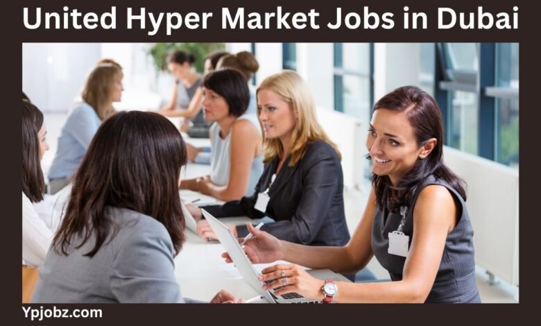 United Hyper Market Jobs in Dubai
